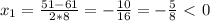 x_1= \frac{51-61}{2*8}=- \frac{10}{16}=- \frac{5}{8} \ \textless \ 0