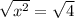 \sqrt{ x^{2} } = \sqrt{4}