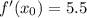 f'(x_0)=5.5