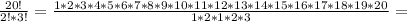 \frac{20!}{2!*3!}= \frac{1*2*3*4*5*6*7*8*9*10*11*12*13*14*15*16*17*18*19*20}{1*2*1*2*3}=