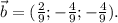 \vec{b}=( \frac{2}{9} ; - \frac{4}{9} ; - \frac{4}{9} ).