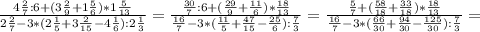 \frac{4\frac{2}{7}:6+(3\frac{2}{9}+1\frac{5}{6})*1\frac{5}{13}}{2\frac{2}{7}-3*(2\frac{1}{5}+3\frac{2}{15}-4\frac{1}{6} ):2\frac{1}{3} }=\frac{\frac{30}{7}:6+(\frac{29}{9}+\frac{11}{6})*\frac{18}{13}}{\frac{16}{7}-3*(\frac{11}{5}+\frac{47}{15}-\frac{25}{6} ):\frac{7}{3} } = \frac{\frac{5}{7}+(\frac{58}{18}+\frac{33}{18})*\frac{18}{13}}{\frac{16}{7}-3*(\frac{66}{30}+\frac{94}{30}-\frac{125}{30} ):\frac{7}{3} } =