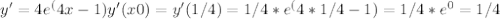 y'=4e^(4x-1)&#10;y'(x0)=y'(1/4)=1/4*e^(4*1/4-1)=1/4*e^0=1/4