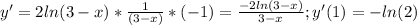 y' = 2ln(3-x)* \frac{1}{(3-x)} *(-1) = \frac{-2ln(3-x)}{3-x}; y'(1) = -ln(2)