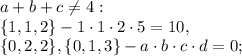 a+b+c\neq4: \\ &#10;\{1,1,2\} - 1\cdot1\cdot2\cdot5=10, \\ \{0,2,2\}, \{0,1,3\} - a\cdot b\cdot c\cdot d=0;