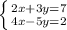 \left \{ {{2x+3y=7} \atop {4x-5y=2}} \right.