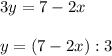 3y=7-2x \\ \\ y=(7-2x):3