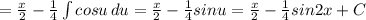 =\frac{x}{2}- \frac{1}{4} \int\limits{cosu}\, du=\frac{x}{2}- \frac{1}{4}sinu=\frac{x}{2}- \frac{1}{4}sin2x+C