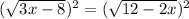 (\sqrt{3x-8})^{2} =(\sqrt{12-2x})^{2}