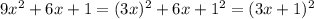 9x^2+6x+1=(3x)^2+6x+1^2=(3x+1)^2