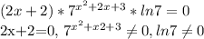 (2x+2)* 7^{ x^{2} +2x+3} *ln7=0&#10;&#10;2x+2=0, 7^{ x^{2} +x2+3} \neq 0, ln7 \neq 0