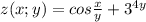 z(x;y)=cos \frac{x}{y} +3^{4y}