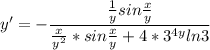 y'=-\dfrac{ \frac{1}{y}sin \frac{x}{y} }{ \frac{x}{y^2} * sin \frac{x}{y} +4*3^{4y} ln3}