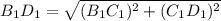 B_1D_1 = \sqrt{(B_1C_1)^2 +(C_1D_1)^2}