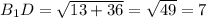 B_1D = \sqrt{13+36} = \sqrt{49} = 7