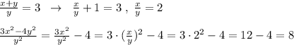 \frac{x+y}{y} =3\; \; \to \; \; \frac{x}{y} +1=3\; ,\; \frac{x}{y} =2\\\\ \frac{3x^2-4y^2}{y^2}= \frac{3x^2}{y^2} -4=3\cdot ( \frac{x}{y} )^2-4=3\cdot 2^2-4=12-4=8