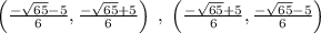 \left ( \frac{-\sqrt{65}-5}{6} , \frac{-\sqrt{65}+5}{6} \right )\; ,\; \left ( \frac{-\sqrt{65}+5}{6} , \frac{-\sqrt{65}-5}{6}\right )