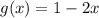 g(x)=1-2x