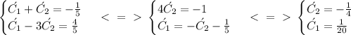 \begin{cases} \acute {C_1} + \acute {C_2}=-\frac{1}{5} \\ \acute {C_1}}- 3\acute {C_2}=\frac{4}{5} \end{cases} \ \textless \ =\ \textgreater \ \begin{cases} 4 \acute {C_2}=-1 \\ \acute {C_1}}=-\acute {C_2}-\frac{1}{5} \end{cases} \ \textless \ =\ \textgreater \ \begin{cases} \acute {C_2}=-\frac{1}{4} \\ \acute {C_1}}=\frac{1}{20} \end{cases}