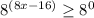 8^{(8x-16)} \geq 8^0