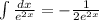 \int\frac{dx}{e^{2x}}=-\frac{1}{2e^{2x}}