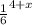 \frac{1}{6} ^{4+x}