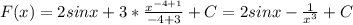 F(x)=2sinx+3* \frac{ x^{-4+1} }{-4+3} +C=2sinx- \frac{1}{x ^{3} } +C