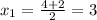 x_{1} = \frac{4+2}{2} =3