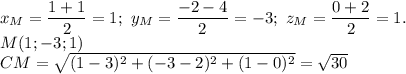 x_M=\dfrac{1+1}{2}=1;\ y_M=\dfrac{-2-4}{2}=-3;\ z_M=\dfrac{0+2}{2}=1.\\ M(1;-3;1) \\ CM=\sqrt{(1-3)^2+(-3-2)^2+(1-0)^2} = \sqrt{30}