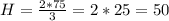 H= \frac{2*75}{3} =2*25=50