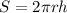 S = 2 \pi rh \\