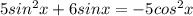 5sin^{2} x+6sinx=-5cos^{2}x