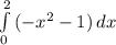 \int\limits^2_0 {(- x^{2} -1)} \, dx