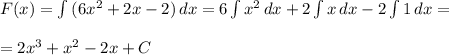 F(x)= \int\limits {(6x^2+2x-2)} \, dx =6 \int\limits {x^2} \, dx +2 \int\limits{x} \, dx -2 \int\limits {1} \, dx = \\ \\ =2x^3+x^2-2x+C