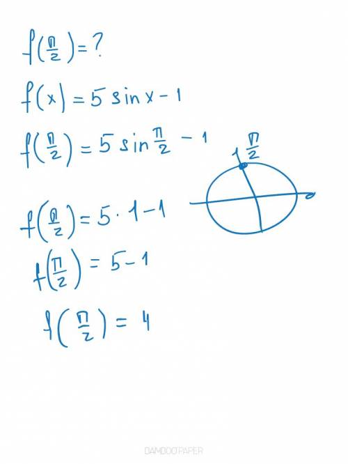 Найти значение f(π/2),eсли f(x) =5sinx-1