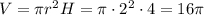 V=\pi r^2H=\pi \cdot 2^2\cdot 4=16\pi