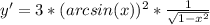 y'=3*(arcsin(x))^2* \frac{1}{ \sqrt{1- x^{2} } }