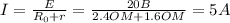 I= \frac{E}{R_0+r} = \frac{20B}{2.4OM+1.6OM} =5A