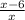 \frac{x-6}{x}