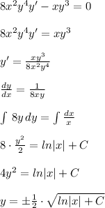 8x^2y^4y'-xy^3=0\\\\8x^2y^4y'=xy^3\\\\y'= \frac{xy^3}{8x^2y^4} \\\\ \frac{dy}{dx} = \frac{1}{8xy} \\\\ \int \, 8y\, dy=\int \frac{dx}{x} \\\\ 8\cdot \frac{y^2}{2} =ln|x|+C\\\\4y^2=ln|x|+C\\\\y=\pm \frac{1}{2}\cdot \sqrt{ln|x|+C}