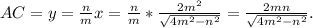 AC=y= \frac{n}{m} x= \frac{n}{m} *\frac{2m^2}{ \sqrt{4m^2-n^2} } =\frac{2mn}{ \sqrt{4m^2-n^2} } .