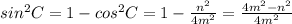 sin^2C=1-cos^2C=1- \frac{n^2}{4m^2} = \frac{4m^2-n^2}{4m^2}