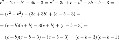 c^2-2c-b^2-4b-3=c^2-3c+c-b^2-3b-b-3=\\\\=(c^2-b^2)-(3c+3b)+(c-b-3)=\\\\=(c-b)(c+b)-3(c+b)+(c-b-3)&#10;=\\\\&#10;=(c+b)(c-b-3)+(c-b-3)=(c-b-3)(c+b+1)