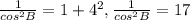 \frac{1}{cos ^{2} B}=1+ 4^{2} , \frac{1}{ cos^{2}B } =17