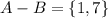 A-B=\{1,7\}