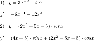 1)\; \; \; y=3x^{-2}+4x^3-1\\\\y'=-6x^{-1}+12x^2\\\\2)\; \; \; y=(2x^2+5x-5)\cdot sinx\\\\y'=(4x+5)\cdot sinx+(2x^2+5x-5)\cdot cosx