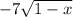 -7\sqrt{1-x}