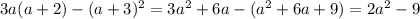 3a(a+2)-(a+3)^2=3a^2+6a-(a^2+6a+9)=2a^2-9