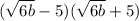 (\sqrt{6b}-5)(\sqrt{6b}+5)