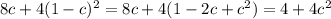 8c+4(1-c)^2=8c+4(1-2c+c^2)=4+4c^2